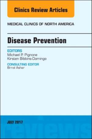 Disease Prevention, An Issue of Medical Clinics of North America de Michael P. Pignone