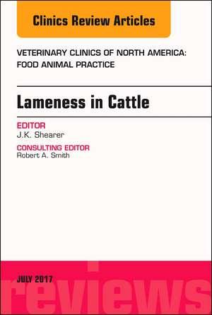 Lameness in Cattle, An Issue of Veterinary Clinics of North America: Food Animal Practice de J. K. Shearer