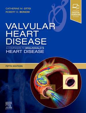 Valvular Heart Disease: A Companion to Braunwald's Heart Disease de Robert O. Bonow