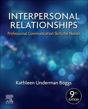 Interpersonal Relationships: Professional Communication Skills for Nurses de Kathleen Underman Boggs