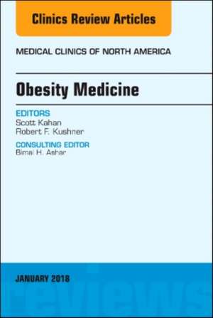 Obesity Medicine, An Issue of Medical Clinics of North America de Scott Kahan