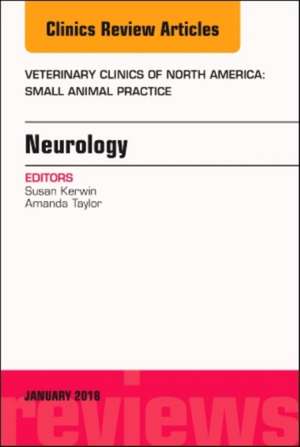 Neurology, An Issue of Veterinary Clinics of North America: Small Animal Practice de Sharon Kerwin