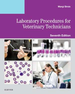 Laboratory Procedures for Veterinary Technicians de Margi Sirois