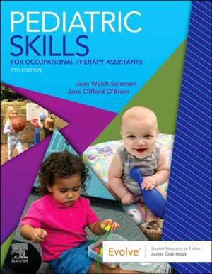 Pediatric Skills for Occupational Therapy Assistants de Jean W. Solomon