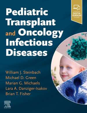 Pediatric Transplant and Oncology Infectious Diseases de William Steinbach