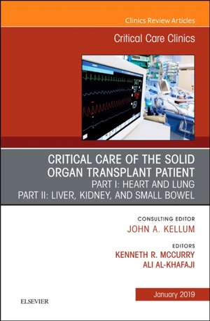 Critical Care of the Solid Organ Transplant Patient, An Issue of Critical Care Clinics de Kenneth McCurry