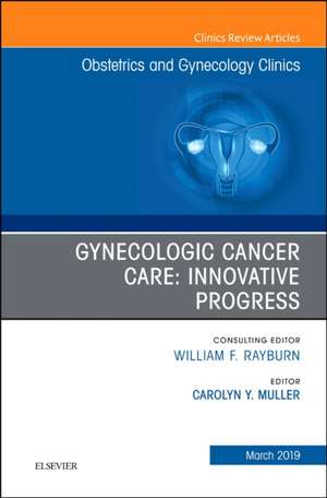 Gynecologic Cancer Care: Innovative Progress de Carolyn Y. Muller