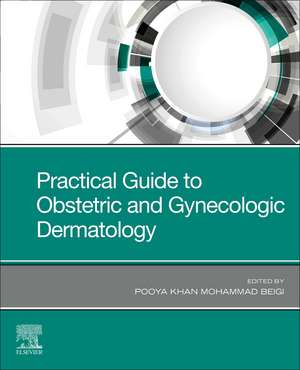 Practical Guide to Obstetric and Gynecologic Dermatology de Pooya Khan Mohammad Beigi