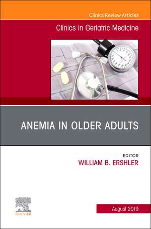 Anemia in Older Adults, An Issue of Clinics in Geriatric Medicine de William B Ershler