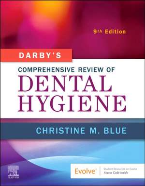 Darby's Comprehensive Review of Dental Hygiene de Christine M Blue