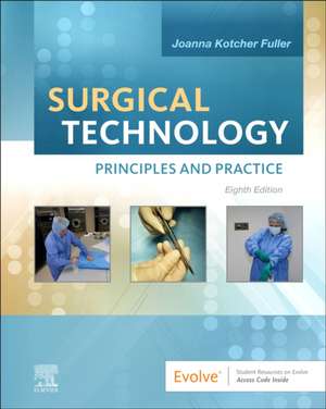 Surgical Technology: Principles and Practice de Joanna Kotcher Fuller