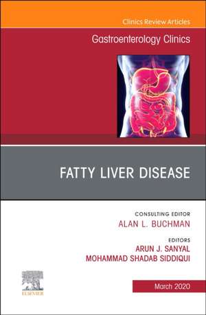 Fatty Liver Disease,An Issue of Gastroenterology Clinics of North America de Arun J. Sanyal