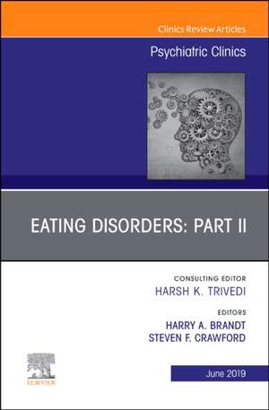 Eating Disorders: Part II, An Issue of Psychiatric Clinics of North America de Harry A Brandt