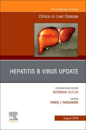 Hepatitis B Virus, An Issue of Clinics in Liver Disease de Tarek I. Hassanein