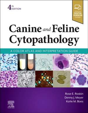 Canine and Feline Cytopathology: A Color Atlas and Interpretation Guide de Rose E. Raskin