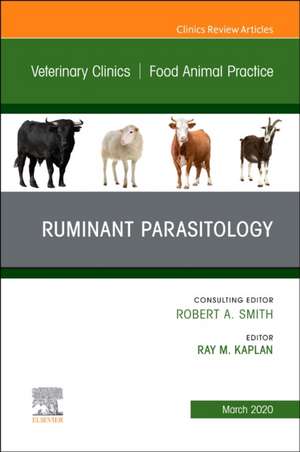 Ruminant Parasitology,An Issue of Veterinary Clinics of North America: Food Animal Practice de Ray M. Kaplan