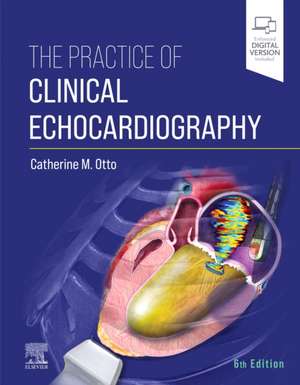 The Practice of Clinical Echocardiography de Catherine M. Otto