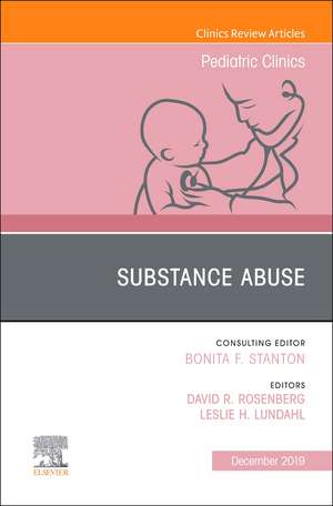 Substance Abuse, An Issue of Pediatric Clinics of North America de David R Rosenberg