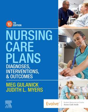 Nursing Care Plans: Diagnoses, Interventions, and Outcomes de Meg Gulanick