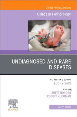 Undiagnosed and Rare Diseases,An Issue of Clinics in Perinatology de Robert M. Kliegman