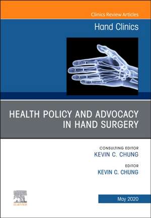 Health Policy and Advocacy in Hand Surgery, An Issue of Hand Clinics de Kevin C. Chung