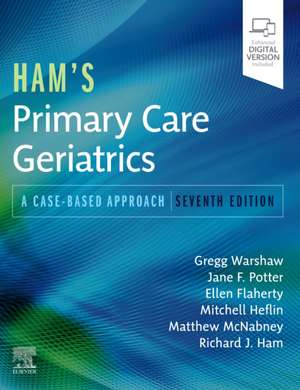 Ham's Primary Care Geriatrics: A Case-Based Approach de Gregg A. Warshaw