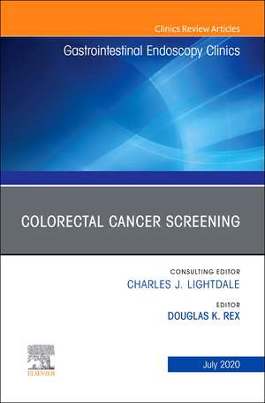 Colorectal Cancer Screening An Issue of Gastrointestinal Endoscopy Clinics de Douglas K. Rex