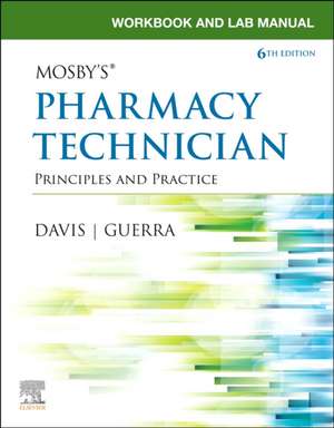 Workbook and Lab Manual for Mosby's Pharmacy Technician: Principles and Practice de Elsevier Inc