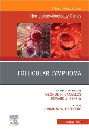 Follicular Lymphoma, An Issue of Hematology/Oncology Clinics of North America de Jonathan W Friedberg