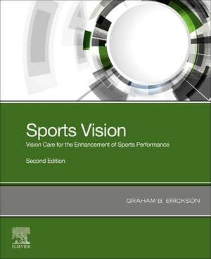 Sports Vision: Vision Care for the Enhancement of Sports Performance de Graham B. Erickson