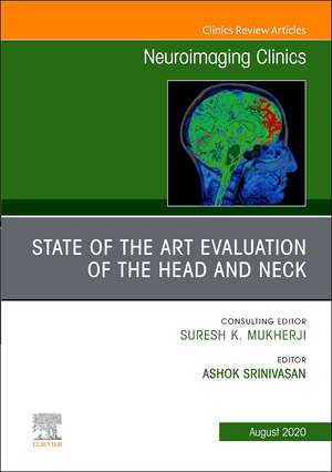 State of the Art Evaluation of the Head and Neck, An Issue of Neuroimaging Clinics of North America de Ashok Srinivasan