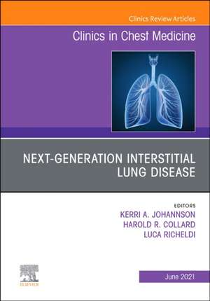 Next-Generation Interstitial Lung Disease, An Issue of Clinics in Chest Medicine de Harold R Collard