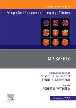 MR Safety, An Issue of Magnetic Resonance Imaging Clinics of North America de Robert E Watson