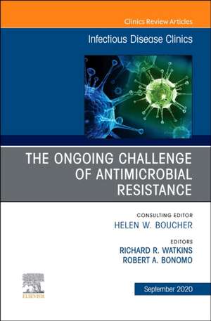 The Ongoing Challenge of Antimicrobial Resistance, An Issue of Infectious Disease Clinics of North America de Richard R. Watkins