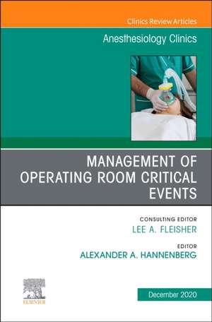 Management of Operating Room Critical Events, An Issue of Anesthesiology Clinics de Alex Hannenberg