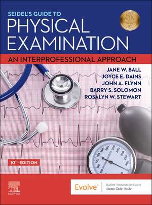 Seidel's Guide to Physical Examination: An Interprofessional Approach de Jane W. Ball