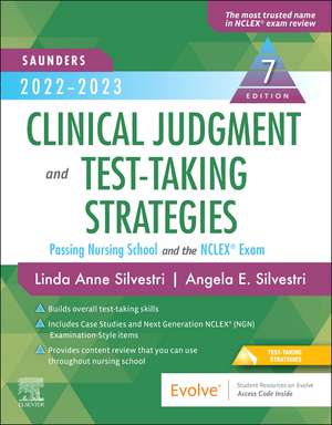 Saunders 2022-2023 Clinical Judgment and Test-Taking Strategies: Passing Nursing School and the NCLEX® Exam de Linda Anne Silvestri