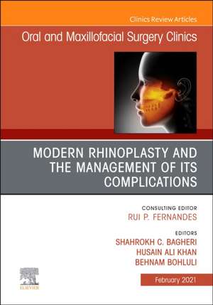 Modern Rhinoplasty and the Management of its Complications, An Issue of Oral and Maxillofacial Surgery Clinics of North America de Shahrokh C. Bagheri