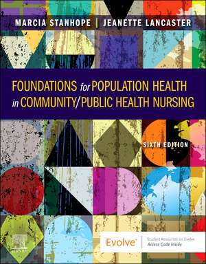 Foundations for Population Health in Community/Public Health Nursing de Marcia Stanhope