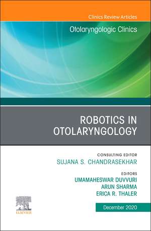 Robotics in Otolaryngology, An Issue of Otolaryngologic Clinics of North America de Umamaheswar Duvvuri