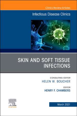 Skin and Soft Tissue Infections, An Issue of Infectious Disease Clinics of North America de Henry.F.Chip. Chambers