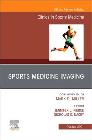 Sports Medicine Imaging, An Issue of Clinics in Sports Medicine de Jennifer L Pierce