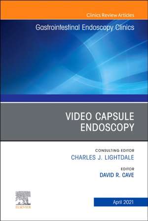 Video Capsule Endoscopy, An Issue of Gastrointestinal Endoscopy Clinics de David R. Cave