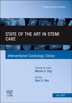 State of the Art in STEMI Care, An Issue of Interventional Cardiology Clinics de Ravi S. Hira