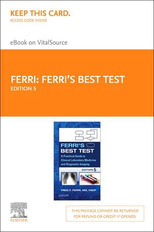 Ferri's Best Test Elsevier eBook on Vitalsource (Retail Access Card): A Practical Guide to Clinical Laboratory Medicine and Diagnostic Imaging de Fred F. Ferri