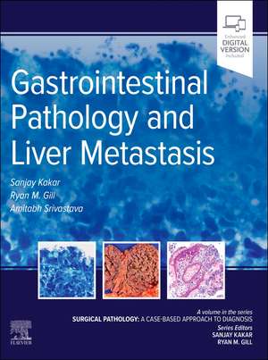 Gastrointestinal Pathology and Liver Metastasis: A Case-Based Approach to Diagnosis de Sanjay Kakar