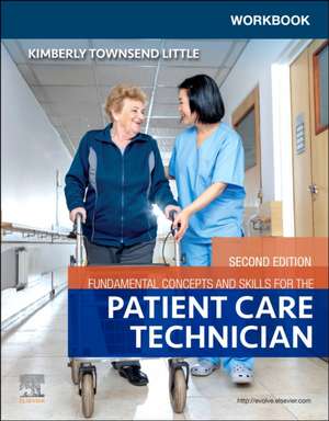 Workbook for Fundamental Concepts and Skills for the Patient Care Technician de Kimberly Townsend Little