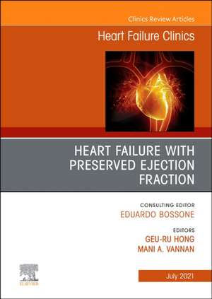 Heart Failure with Preserved Ejection Fraction, An Issue of Heart Failure Clinics de Geu-Ru Hong