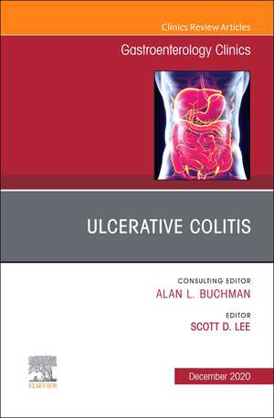 Ulcerative Colitis, An Issue of Gastroenterology Clinics of North America de Scott Lee