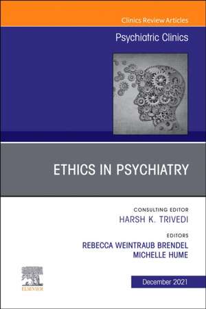 Psychiatric Ethics, An Issue of Psychiatric Clinics of North America de Rebecca Weintraub Brendel